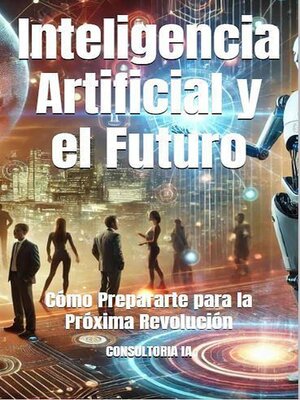 cover image of Inteligencia Artificial y el Futuro
